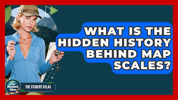What Is The Hidden History Behind Map Scales? - The Student Atlas