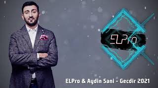 ELPro & Aydin Sani - Gecdir 2021 Resimi