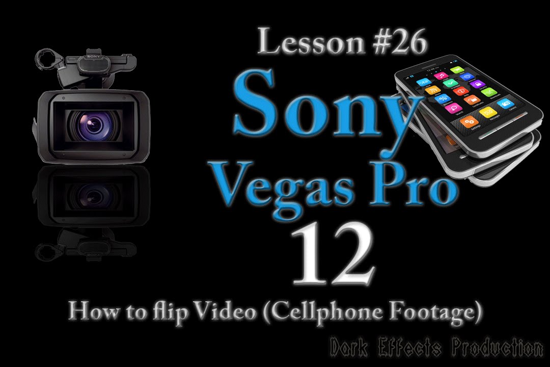 Sony Vegas Pro 12 Lesson 26 How to flip video (How to flip Cell Phone