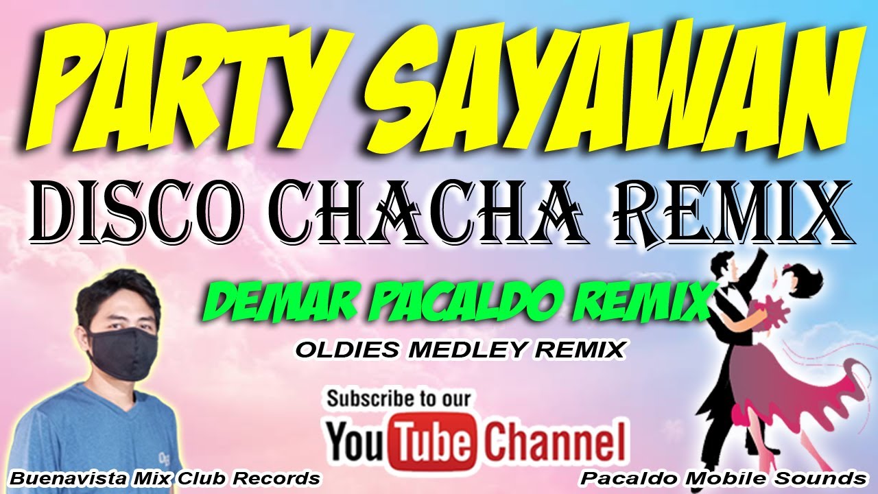 PARTY SAYAWAN DISCO MEDLEY REMIX ( DEMAR PACALDO ) OH OH OH CHING,  CHILI CHACHA, OBLADI OBLADA, etc