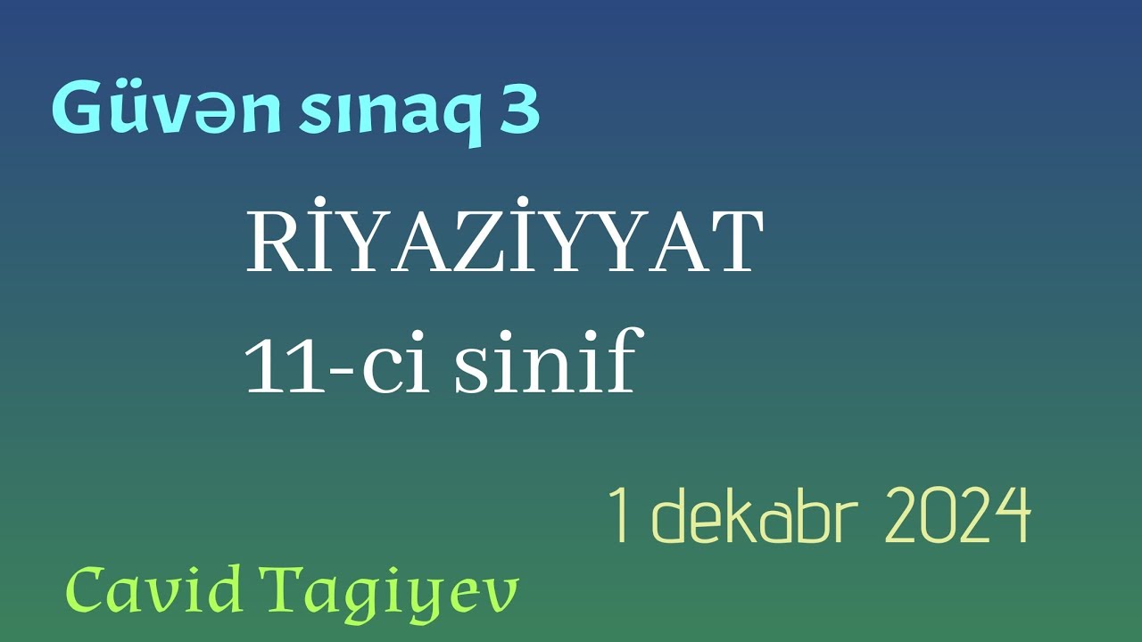 01.12.2024.Güvən sınaq3. RİYAZİYYAT. 11-ci sinif 
