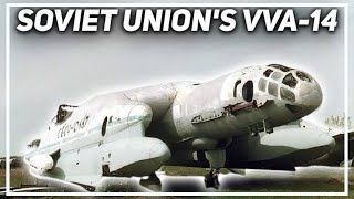 The Strangest Aircraft Ever Built: The Soviet Union's VVA-14