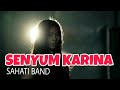 SAHATI BAND - SENYUM KARINA (Official Music Video)