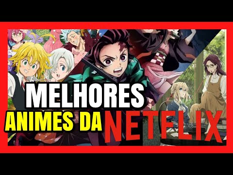 Netflix: os cinco melhores Animes que tem mesmo de ver - Leak