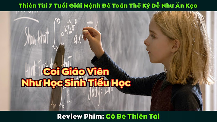 [Review Phim] Thiên Tài 7 Tuổi Giải Mệnh Đề Toán Thế Kỷ Dễ Như Ăn Kẹo