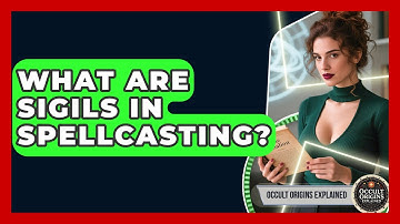 What Are Sigils In Spellcasting? - Occult Origins Explained