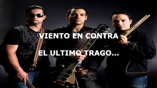 Video thumbnail of "Viento En Contra - El Ultimo Trago - Letras"