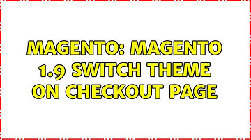 Magento: magento 1.9 switch theme on checkout page