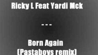 Ricky L feat. MCK - Born Again (pastaboys rmx) Resimi
