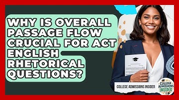 Why Is Overall Passage Flow Crucial For ACT English Rhetorical Questions?