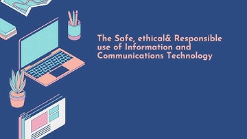 The safe, responsible, and ethical use of ICT