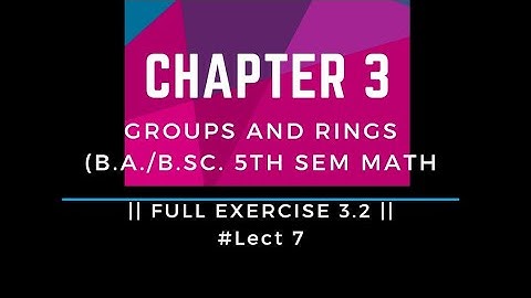 Groups and Rings | Chapter 3 |# lect 7 | Full Exercise 3.2 | Automorphism | Homomorphism