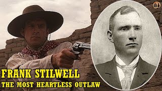 Frank Stilwell: The Most Heartless Outlaw In The Wild West