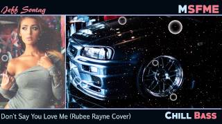 Chill Bass I Jeff Sontag - Say You Love Me (Rubee Rayne Cover)