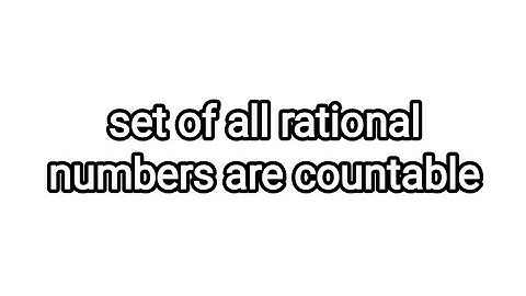 set of all rational numbers are countable
