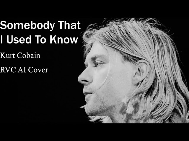 Somebody That I Used To Know (Kurt Cobain Cover) class=