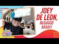 JOEY DE LEON NA SUGOD BAHAY SA CASH LANDING  ON YOU | June 19, 2021