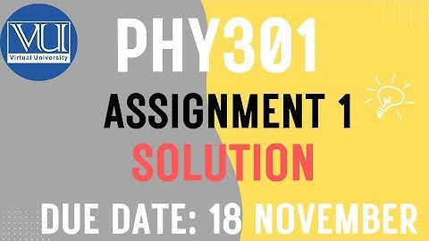 Phy301 Assignment 1 Solution Fall 2025 |VU Pakistan