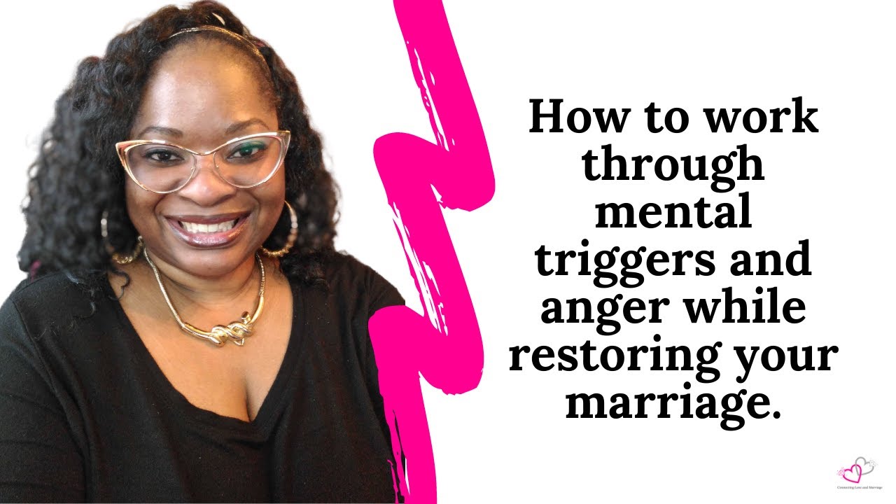 How to work through mental triggers and anger while restoring your ...
