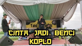 Cinta jadi benci Koplo YNF feat ADDE KIDAL VOC Irwan MC