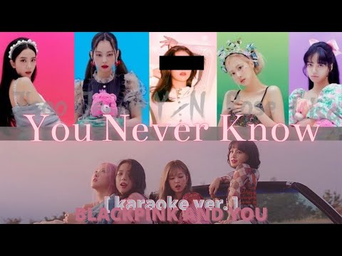 [ karaoke ver. ] BLACKPINK – You Never Know II 5 member version (you as member)