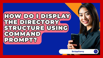 How Do I Display The Directory Structure Using Command Prompt? - Be App Savvy