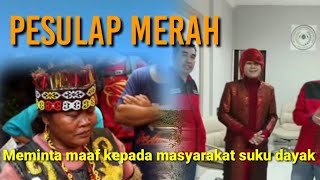 Pesulap merah akhirnya meminta maaf kepada semua Masyarakat suku dayak.