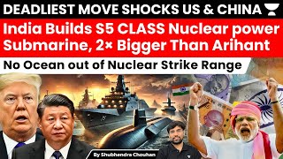 India’s Deadliest Move: S5 Nuclear Submarines Shock US & China, Global Strike Range