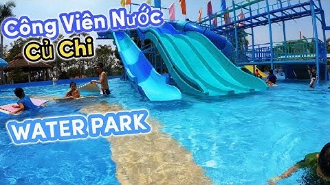 Công Viên Nước Củ Chi – Thiên Đường Giải Nhiệt Chỉ 50K/Vé!