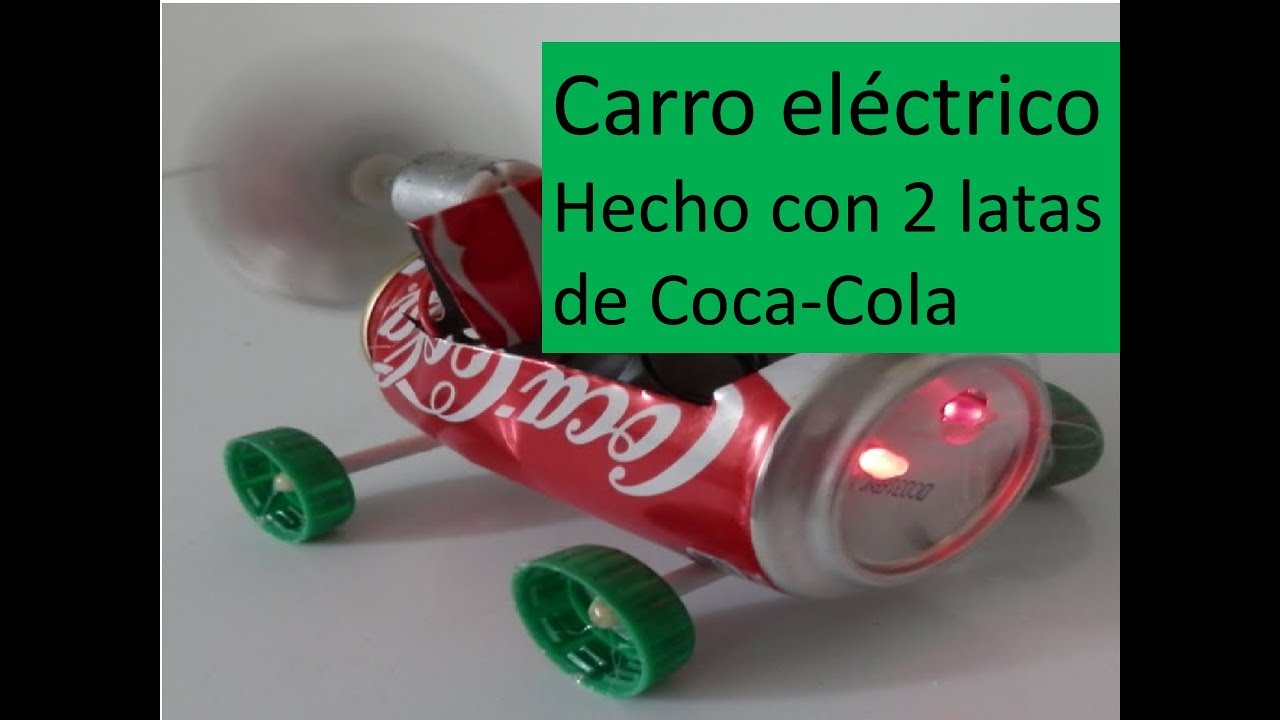 Carro Eléctrico Hecho Con 2 Latas De Coca Cola Tiene Luces Tambien Youtube