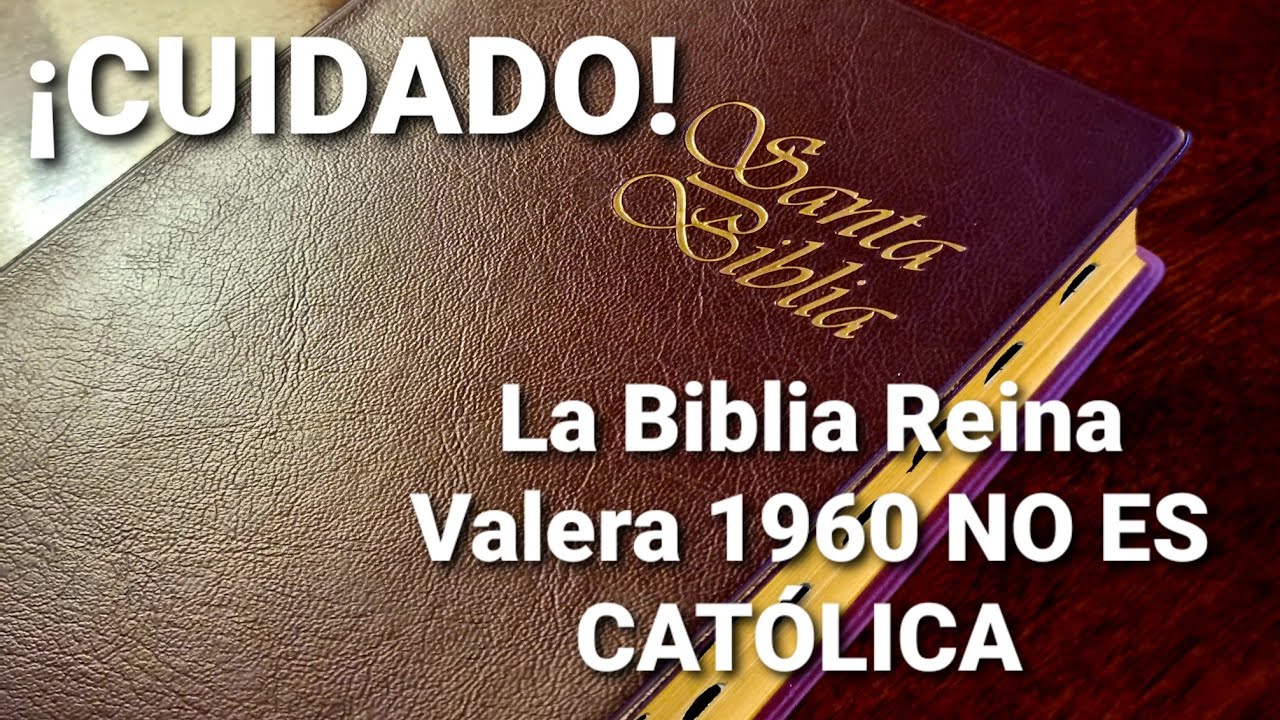 ¡CUIDADO! La Biblia Reina Valera 1960 NO ES CATÓLICA YouTube