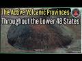 The Many Active Volcanic Provinces Throughout the Lower 48 States