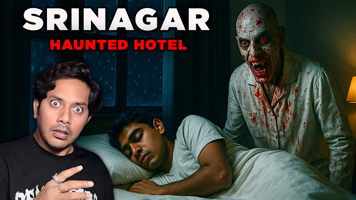 Srinagar Haunted Hotel Real Horror Story