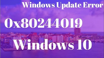 Windows Update (Error 0x80244019) - Quick Fix for Error 0x80244019 Windows 10/8/7