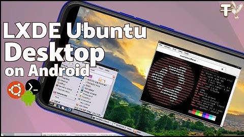 Install LXDE Ubuntu On Android • No Root or Gvfs error