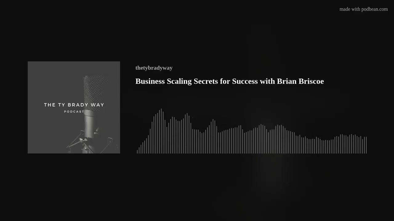 Business Scaling Secrets for Success with Brian Briscoe