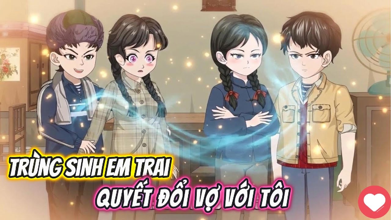 Trùng Sinh Em Trai Quyết Đổi Vợ Với Tôi Full Bộ | Vietsub Xuyên Không