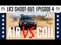 Episode 4: Sand / Land Rover LR3 / Air Vs. Coil Shoot-Out / Military Mobility