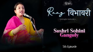 Raag Abhogi Kanhda || "RAAG VIBHAVARI" || Fifth Episode || Sushri Sohini Ganguly