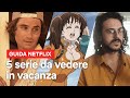 5 serie da vedere in vacanza | Netflix Italia