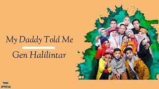 My daddy told me lyrics | gen halilintar