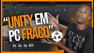 Como Rodar Unity em PC Fraco ?💻🕹️