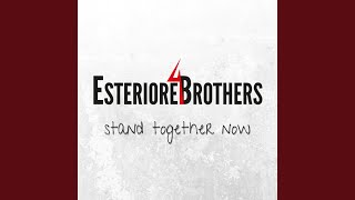 Video thumbnail of "Esteriore Brothers - Stand Together Now"