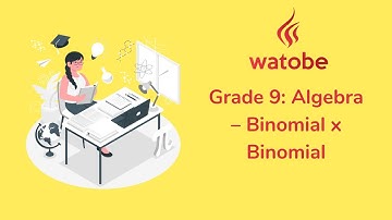Grade 9 - Algebra (binomial x binomial)