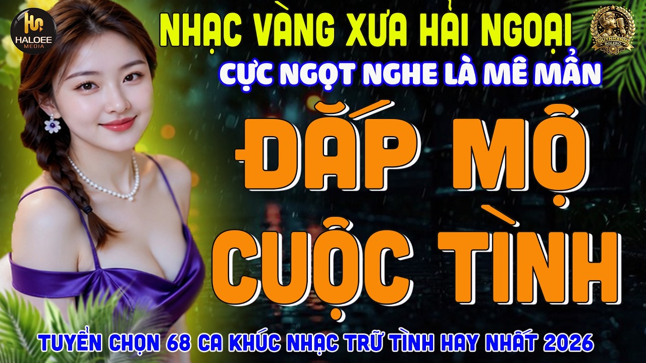 ĐẮP MỘ CUỘC TÌNH ➤GIỌNG CA MỚI NGỌT NGÀO ÊM TAI - DIỄN QUÂN BOLERO RU NGỦ NGƯỜI NGHE