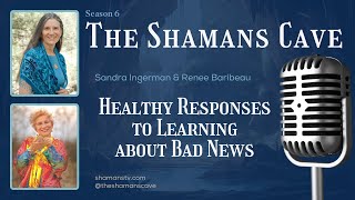 Healthy Responses to Learning About Bad News: Shamans Cave