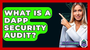 What Is A DApp Security Audit? - Next LVL Programming
