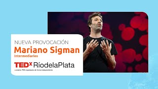 Intermediarios | Mariano Sigman | Ideas en Movimiento: La Provocación