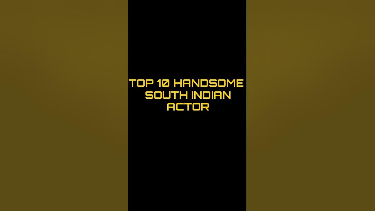 TOP 10 HANDSOME SOUTH INDIAN ACTOR shorts southindianactors india top-10-handsome-south-indian-actor-shorts-southindianactors-india