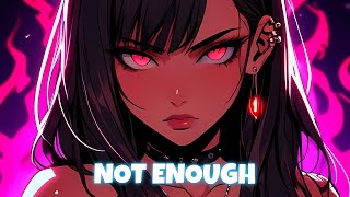Nightcore - Not Enough (lyrics)